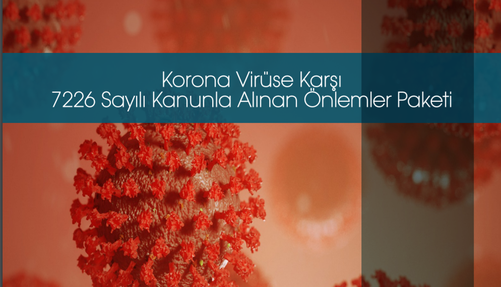 Korona Virüse Karşı 7226 Sayılı Kanunla Alınan Önlemler Paketi
