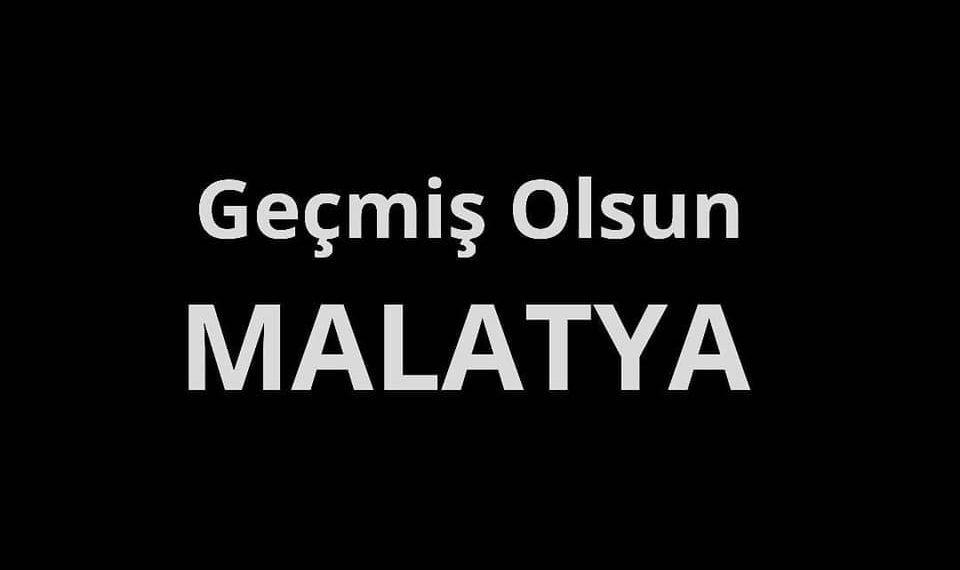 Geçmiş Olsun MALATYA