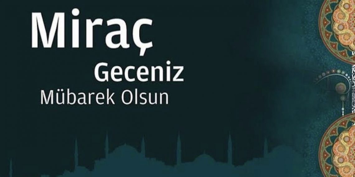 Mübarek Miraç Kandili’nin, manevi değerlerimizin, hatırlanmasına ve artmasına vesile olması temennisiyle, bütün insanlığa hayırlar getirmesini diliyoruz
