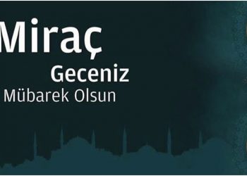 Mübarek Miraç Kandili’nin, manevi değerlerimizin, hatırlanmasına ve artmasına vesile olması temennisiyle, bütün insanlığa hayırlar getirmesini diliyoruz