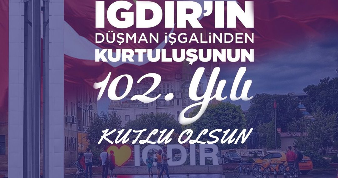 Düşman işgalinden kurtuluşu ‘nun 102.yılı kutlu olsun #ığdırınkurtuluşu