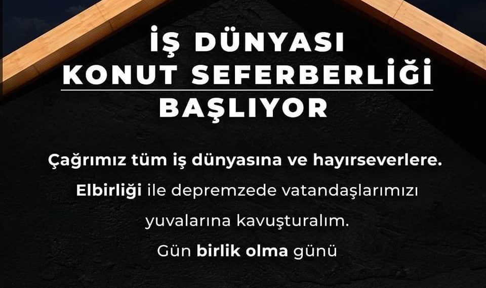 İŞ DÜNYASI KONUT SEFERBERLİĞİ