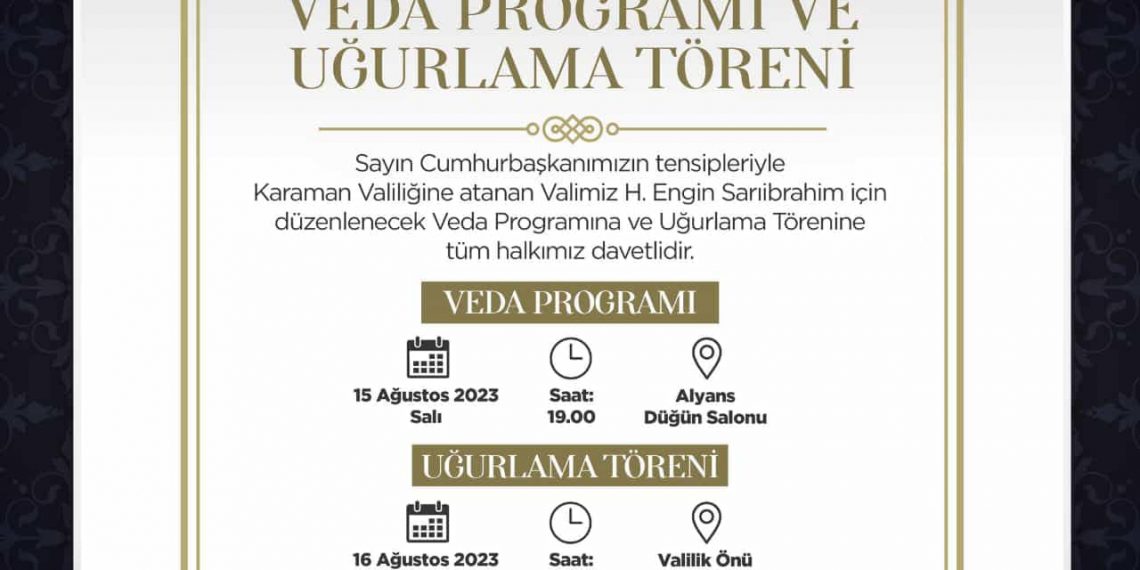 Sayın Cumhurbaşkanımızın tensipleriyle Karaman Valiliğine atanan Valimiz H. Engin Sarıibrahim için düzenlenecek Veda Programına ve Uğurlama Töreninetüm halkımız davetlidir.