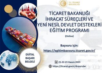 “Ticaret Bakanlığı İhracat Süreçleri ve Yeni Nesil Devlet Destekleri Eğitim Programı”