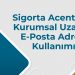 SİGORTA ACENTELERİ KURUMSAL UZANTILI E-POSTA ADRESİ KULLANIMI