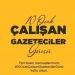 ÇALIŞAN GAZETECİLER..